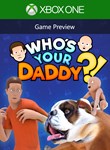 *WHO´S YOUR DADDY?!*XBOX ONE/X|S+ПК*КЛЮЧ*