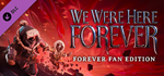 We Were Here Forever - Fan Edition DLC * STEAM RU *