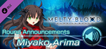 MELTY BLOOD: TYPE LUMINA - Miyako Arima Round Announcem