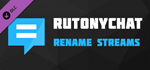 RutonyChat - Rename Streams DLC * STEAM RU * АВТО *0%