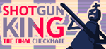 Shotgun King: The Final Checkmate * STEAM RU *