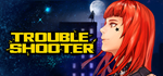 TROUBLESHOOTER: Abandoned Children * STEAM RU *