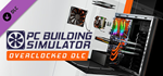 PC Building Simulator - Overclocked Edition Content (DL