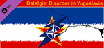 Ostalgie: Disorder in Yugoslavia DLC * STEAM RU *