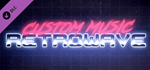 Retrowave - Custom Music DLC * STEAM RU * АВТО *0%