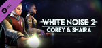 White Noise 2 - Corey & Shaira DLC * STEAM RU *