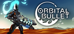 Orbital Bullet * STEAM RU * АВТО *0%