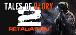 Tales Of Glory 2 - Retaliation * STEAM RU * АВТО *0%