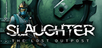 Slaughter: The Lost Outpost * STEAM RU * АВТО *0%