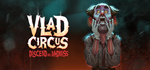 Vlad Circus: Descend Into Madness * STEAM RU *