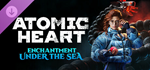 Atomic Heart - Enchantment Under the Sea DLC