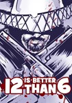 12 is Better Than 6 КЛЮЧ* STEAM ВСЕ СТРАНЫ