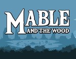 Mable & The Wood (Steam KEY) + ПОДАРОК