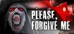 Please, Forgive Me (Steam Gift Россия) *