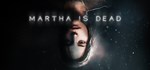 Martha Is Dead (Steam Gift Россия)