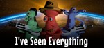 I´ve Seen Everything (Steam Gift Россия)