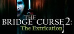 The Bridge Curse 2: The Extrication (Steam Gift Россия)