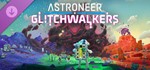 * ASTRONEER: Glitchwalkers XBOX ONE SERIES XS PC Ключ*