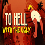 * To Hell With The Ugly * EPIC GAMES * (PC)