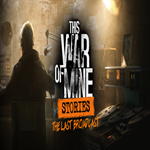 * This War of Mine: Stories - The Last Broadcast * GOG