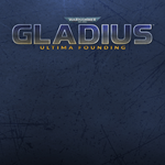 * Warhammer 40,000: Gladius - Ultima Founding * EGS DL