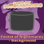 * Forest of Nightmares - Background - Land of Mushroom