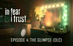 In Fear I Trust Episode 4 The Glimpse (steam key)