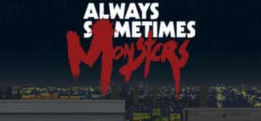 Always Sometimes Monsters Region Free (Steam Gift/Key)