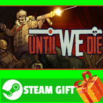 **ВСЕ СТРАНЫ+РОССИЯ** Until We Die Steam Gift