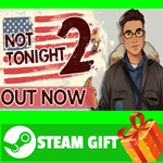 **ВСЕ СТРАНЫ+РОССИЯ** Not Tonight 2 Steam Gift