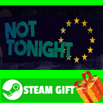 **ВСЕ СТРАНЫ+РОССИЯ** Not Tonight Steam Gift