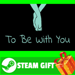 **ВСЕ СТРАНЫ+РОССИЯ** To Be With You STEAM GIFT