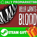 **ВСЕ СТРАНЫ+РОССИЯ** Bella Wants Blood STEAM GIFT