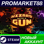 * Wizard with a Gun Steam АККАУНТ НОВЫЙ+ПОЧТА