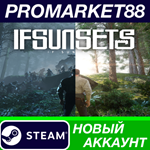 * IfSunSets Steam АККАУНТ НОВЫЙ +ПОЧТА*