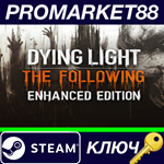 * Dying Light: The Following Enhanced Edition Uncut Ste