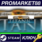 *Hidden Mysteries: Titanic Steam КЛЮЧ *GLOBAL