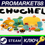 * CHUCHEL Steam КЛЮЧ * GLOBAL