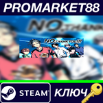 * NO, THANK YOU!!! Steam КЛЮЧ * GLOBAL