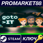 * Go to IT Steam КЛЮЧ * GLOBAL