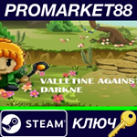 * Valletine against Darkne Steam КЛЮЧ * GLOBAL