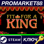 * Fit For a King Steam КЛЮЧ * GLOBAL