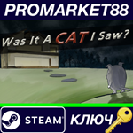 * Was it a cat I saw? Steam КЛЮЧ * GLOBAL