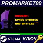 *Robert: Space Stories and Battles Steam КЛЮЧ *GLOBAL