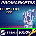 * Fix My Legs Doc Steam КЛЮЧ * GLOBAL