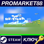 * Re:Fresh Steam КЛЮЧ * GLOBAL