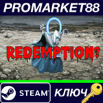 * Redemption? Steam КЛЮЧ * GLOBAL