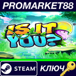 * Is It You? Steam КЛЮЧ * GLOBAL