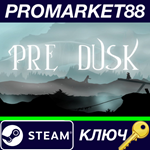 * Pre Dusk Steam КЛЮЧ * GLOBAL