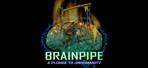 BRAINPIPE: A Plunge to Unhumanity STEAM KEY GLOBAL ROW